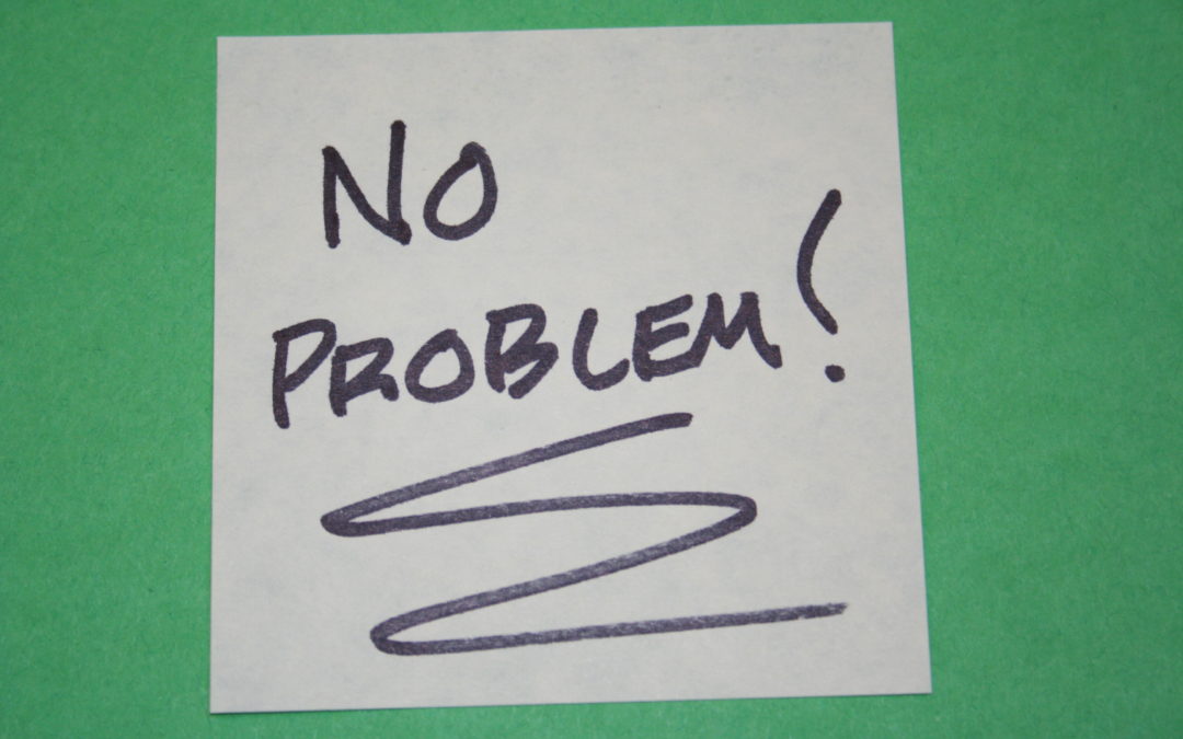 The Problem With “No Problem”: How To Annoy Everyone At Work